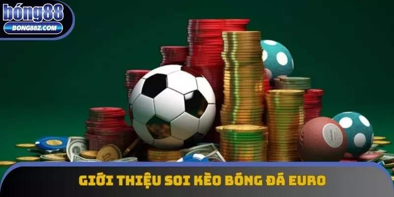 Giới thiệu soi kèo bóng đá Euro