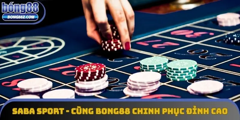 Saba Sport - Cùng Bong88 Chinh Phục Đỉnh Cao Cá Cược